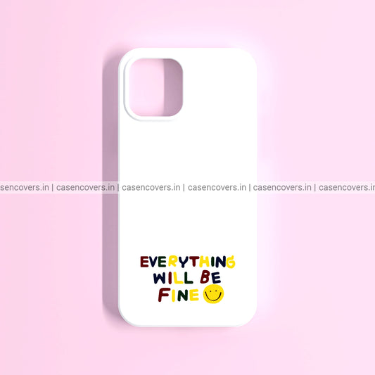 Everything will be Fine Phone Case